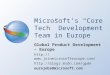 Microsoft’s “Core Tech” Development Team in Europe Global Product Development – Europe http://www.joinmicrosofteurope.com/ http://blogs.msdn.com/gpde eurojobs@microsoft.com
