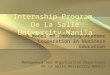 Internship Program De La Salle University-Manila A Model of Industry-Academe Cooperation in Business Education Management and Organization Department De
