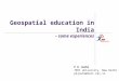 P K Joshi TERI University, New Delhi pkjoshi@teri.res.in Geospatial education in India – some experiences