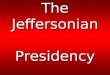 The Jeffersonian Presidency. The Election of 1800 Thomas Jefferson John Adams