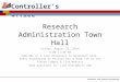 Controller’s Office Research Administration Town Hall Friday, August 22, 2014 9:00-11:00 AM HSW-301 w/ a live broadcast to Genentech Hall, Byers Auditorium