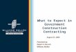 What to Expect in Government Construction Contracting August 27, 2009 Presented by: Robert E. Korroch Williams Mullen