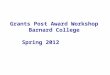 Grants Post Award Workshop Barnard College Spring 2012