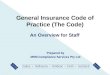 General Insurance Code of Practice (The Code) An Overview for Staff Prepared by MSM Compliance Services Pty Ltd