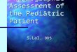 “Radiographic Assessment of the Pediatric Patient” S.Lal, DDS