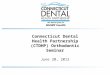 June 20, 2012 Connecticut Dental Health Partnership (CTDHP) Orthodontic Seminar
