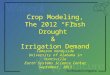 Crop Modeling, The 2012 “Flash Drought” & Irrigation Demand Cameron Handyside University of Alabama in Huntsville Earth Systems Science Center September,