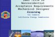 2005 Title 24 Nonresidential Acceptance Requirements Mechanical Designer Training Presented by Tav Commins California Energy Commission