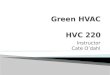 Instructor Cate O’dahl. Session One –Green HVAC and Healthy Homes