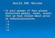 World ABC Review  In your groups of four please brainstorm people, terms, events that we have talked about prior to Industrialization. A B C D