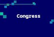 Congress The Roots of the Legislative Branch Colonial Assemblies Bicameral legislative bodies One popularly elected house One Crown-appointed council