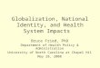 Globalization, National Identity, and Health System Impacts Bruce Fried, PhD Department of Health Policy & Administration University of North Carolina