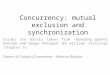 Concurrency: mutual exclusion and synchronization Slides are mainly taken from «Operating Systems: Internals and Design Principles”, 8/E William Stallings