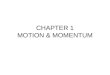 CHAPTER 1 MOTION & MOMENTUM. SECTION 1 WHAT IS MOTION?