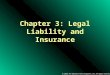© 2005 The McGraw-Hill Companies, Inc. All rights reserved. Chapter 3: Legal Liability and Insurance