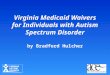 Virginia Medicaid Waivers for Individuals with Autism Spectrum Disorder by Bradford Hulcher