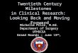 Twentieth Century Milestones in Clinical Research: Looking Back and Moving Forward Michelle Price, M.Ed. Department of Surgery UTHSCSA Grand Rounds – June