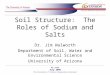 The University of Arizona Cooperative Extension Soil Structure: The Roles of Sodium and Salts Dr. Jim Walworth Department of Soil, Water and Environmental