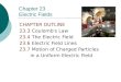 Chapter 23 Electric Fields CHAPTER OUTLINE 23.3 Coulomb ’ s Law 23.4 The Electric Field 23.6 Electric Field Lines 23.7 Motion of Charged Particles in a