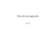 Electromagnets April. Electricity vs. Magnetism ElectricityMagnetism + and -North and South Electric field, E caused by electric charges, stationary or