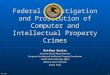 Federal Investigation and Prosecution of Computer and Intellectual Property Crimes Matthew Devlin Assistant United States Attorney Computer Hacking and