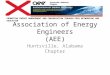 PROMOTING ENERGY MANAGEMENT AND CONSERVATION THROUGH PEER NETWORKING AND EDUCATION Association of Energy Engineers (AEE) Huntsville, Alabama Chapter