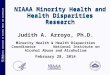 National Institute on Alcohol Abuse and Alcoholism NIAAA Minority Health and Health Disparities Research Judith A. Arroyo, Ph.D. Minority Health & Health