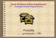 1 South Portland School Department South Portland School Department Transportation Department Proudly presents