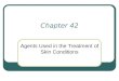Chapter 42 Agents Used in the Treatment of Skin Conditions