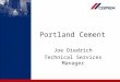 Portland Cement Joe Diedrich Technical Services Manager