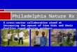 A cross-sector collaboration aimed at increasing the amount of time kids and their families spend playing outdoors. Philadelphia Nature Rx