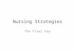 Nursing Strategies The Final Day. Explore potential paths (378) A wide array of job possibilities exists Within each job, there is variety of tasks and