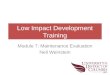 Low Impact Development Training Module 7: Maintenance Evaluation Neil Weinstein