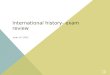 1 International history- exam review June 11 th 2012