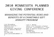 MANAGING THE POTENTIAL RISKS AND BENEFITS OF A CHARITABLE GIFT ANNUITY PROGRAM 2010 MINNESOTA PLANNED GIVING CONFERENCE Lyle Brizendine Regional Director