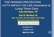 THE PENSION PROTECTION ACT’S IMPACT ON Life Insurance & Long Term Care John McAlister, VP Earl R. Borders, III MBA, CLU, ChFC, RFC, RHU, REBC, LUTCF, CRMS