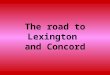 The road to Lexington and Concord. In this section you will learn that tensions between Britain and the colonies led to armed conflict in Massachusetts