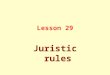 Lesson 29 Juristic rules. Comprehensive Juristic Rules The General Objectives of Shari`ah are to realize the interests of people: necessities, needs,