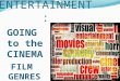 FILM GENRES ENTERTAINMENT: GOING to the CINEMA. Action films Films with lots of high energy, physical activity, battles, disasters, fights, escapes and