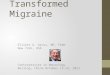 Transformed Migraine Elliott G. Gross, MD, FAAN New York, USA Controversies in Neurology Beijing, China October 13-16, 2011
