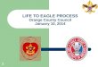 1 LIFE TO EAGLE PROCESS Orange County Council January 10, 2014