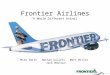 Frontier Airlines “A Whole Different Animal” Mike Smith Nathan Galieti Matt Miller Jack Moutoux