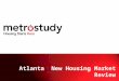 Atlanta New Housing Market Review. THE COMPANY 30 year history and experience Serving 35 markets nationwide Leading provider of primary and secondary