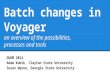Batch changes in Voyager an overview of the possibilities, processes and tools GUGM 2014 Adam Kubik, Clayton State University Susan Wynne, Georgia State
