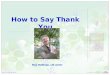 How to Say Thank You Roy Hoffman, US writer. OUTLINE 1. How to Say Thank You 2. Text Type 3. Main Ideas 4. Text Pattern 5. Language Points