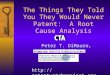 The Things They Told You They Would Never Patent: A Root Cause Analysis Peter T. DiMauro, #47,323 
