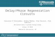 Delay/Phase Regeneration Circuits Crescenzo D’Alessandro, Andrey Mokhov, Alex Bystrov, Alex Yakovlev Microelectronics Systems Design Group School of EECE