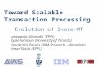 Toward Scalable Transaction Processing Anastasia Ailamaki (EPFL) Ryan Johnson (University of Toronto) Ippokratis Pandis (IBM Research – Almaden) Pınar