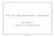 Lecture 1 ECE 412: Microprocessor Laboratory Lecture 1: Course Introduction