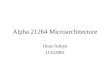 Alpha 21264 Microarchitecture Onur/Aditya 11/6/2001